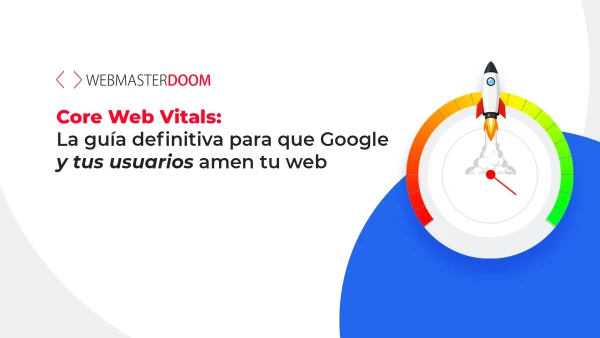 Imagen ilustrativa sobre Core Web Vitals: La guía definitiva para que Google y tus usuarios amen tu web